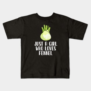 Just A Girl Who Loves Fennel Kids T-Shirt